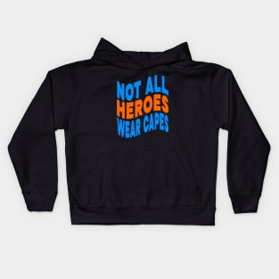 Not all heroes wear capes Kids Hoodie